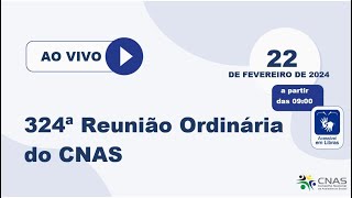 324ª Reunião Ordinária do CNAS – 22022023  Manhã [upl. by Yrgoerg249]