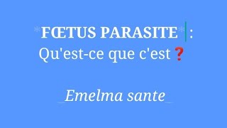 GROSSESSE FŒTUS PARASITE QUESTCE QUE CEST ❓ [upl. by Idnew]