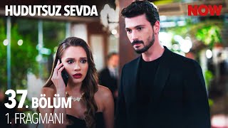 Hudutsuz Sevda 37 Bölüm 1 Fragmanı [upl. by Eamon677]