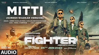 FIGHTER Mitti Audio Hrithik Roshan Deepika Padukone Anil Kapoor  VishalSheykhar [upl. by Elleuqar]