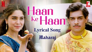 Haan Ke Haan  Lyrical Song  Maharaj  A Netflix Film  Junaid Sharvari  Sohail Monali Kausar M [upl. by Aitnahc851]