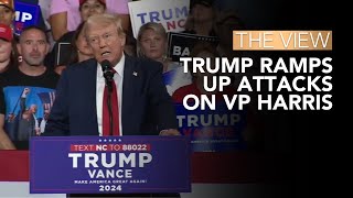 Trump Ramps Up Attacks On VP Harris  The View [upl. by Irallih689]