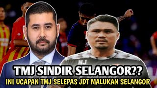 🔴 Ini ucapan TMJ selepas JDT malukan Selangor [upl. by Nyrhtak]