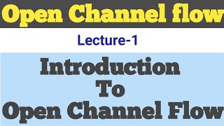 Open Channel Flow  Introduction to Open channel Flow  Hydraulics  Fluid Mechanics  OCF [upl. by Bowrah176]