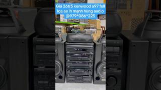 Kenwood a97 bản full siêu đẹp ae lh 0979086225 [upl. by Yla590]