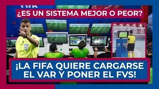 😱🚨 ¡LA FIFA ESTUDIA QUITAR EL VAR Y PONER EL FVS 🚨😱 ¿ES MEJOR O PEOR 🔵 ¿SE ROBARÁ MÁS O MENOS [upl. by Claudina600]