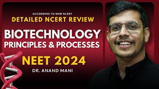 Biotechnology Principles amp Processes In One Shot  Detailed NCERT Review NEET 2024  Dr Anand Mani [upl. by Jewel369]