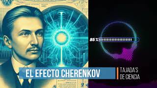 El Efecto Cherenkov ☢️ [upl. by Ynatsyd]