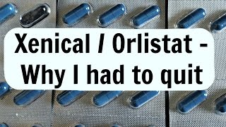 Xenical  Orlistat  diet pills  Why I quit after 2 months  Video 4 of 4 [upl. by Morville]