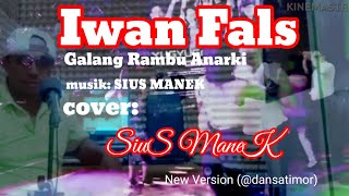 Galang Rambu AnarkiIwan Falscover by SIUS MANEK versi baru [upl. by Leirum]