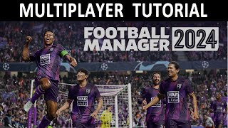 Football Manager 2024  Multiplayer Tutorial [upl. by Jansson317]