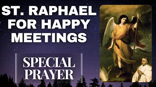 Prayer To Saint Raphael For Happy Meetings [upl. by Argus]