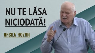 Vasile Hozan  Nu te lăsa niciodată  PREDICĂ 2024 [upl. by Hadnama]