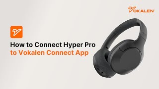 How to Use the Vokalen Connect App to Pair with Hyper Pro  Vokalen [upl. by Nocaed94]