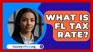 What Is FL Tax Rate  CountyOfficeorg [upl. by Ahseka]