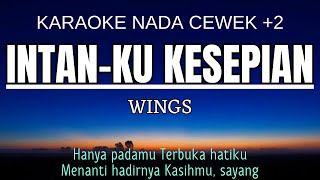 Wings  Intaku Kesepian Karaoke Female Key Nada Wanita 2 Em [upl. by Ardaed]