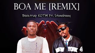 Beeztrap KOTM ft Stonebwoy  BOA ME REMIXLyrics [upl. by Eikcuhc]