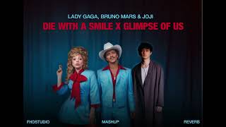 Lady Gaga Bruno Mars X Joji  Die With A Smile x Glimpse Of Us  Mashup [upl. by Beekman]