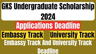 GKS Undergraduate Scholarship 2024 Applications Deadline  Embassy Track  University Track [upl. by Gowrie]