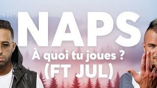 NAPS  À quoi tu joues ft JUL PAROLES  LYRICS [upl. by Aiuqet326]