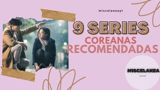 9 SERIES COREANAS RECOMENDADAS POR MI [upl. by Bryanty572]