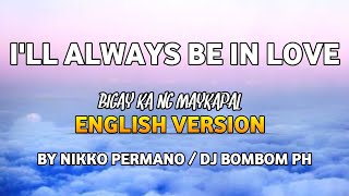 ILL ALWAYS BE IN LOVE  BIGAY KA NG MAYKAPAL ENGLISH VERSION  NIKKO PERMANODJ BOMBOM PH [upl. by Amuh]