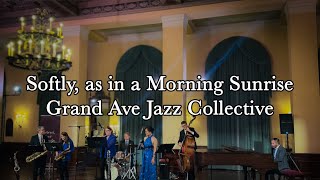 Grand Ave Jazz Collective Performing quotSoftly as in a Morning Sunrisequot  the Ebell [upl. by Aleel]