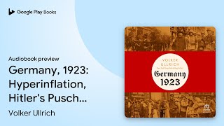 Germany 1923 Hyperinflation Hitlers Pusch… by Volker Ullrich · Audiobook preview [upl. by Uzial]