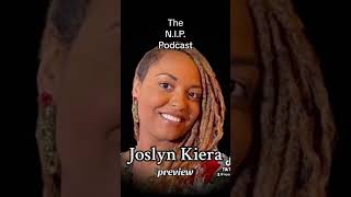 THE NIP PODCAST Joslyn Kiera Sappington Bullard joslynkiera joslynspeaks preview nipsalute [upl. by Edak]