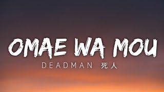 deadman 死人  Omae Wa MouAlready Dead LyricsLirik [upl. by Monagan99]