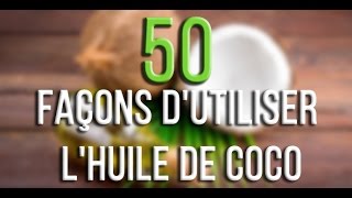 50 façons dutiliser lhuile de coco [upl. by Acilejna470]