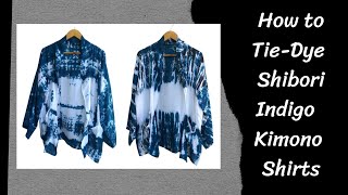 DIY TieDye Shibori Kimono Shirts with Indigo dyes  Reactive Dye [upl. by Oiluig]