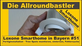 Loxone Smarthome  Fertiginstallation in Bayern 51  Tree Spots montieren einlernen Fehlersuche [upl. by Anaeg]