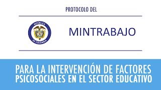 Protocolo del MinTrabajo para la intervención de factores psicosociales en el sector educativo [upl. by Varney745]