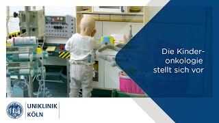 Die Kinderonkologie amp hämatologie stellt sich vor  Uniklinik Köln [upl. by Airitac]