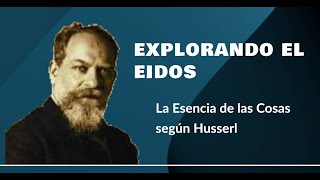 Explorando el Eidos La Esencia de las Cosas según Husserl [upl. by Nico]