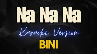 BINI  Na Na Na Karaoke [upl. by Ahsienel]