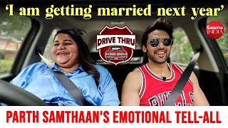 Parth Samthaan on dads death childhood memories marriage shows us his new home  Drive Thru [upl. by Silloh]