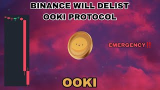 OOKI COIN DUMP HARD UPDATE IN 2024‼️ BINANCE WILL DELIST OOKI PROTOCOL‼️ OOKI CRYPTO EMERGENCY NEWS [upl. by Adnomal882]