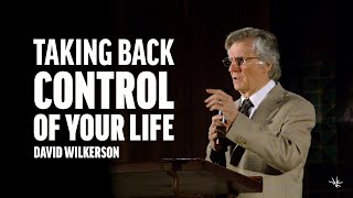 Taking Back Control of Your Life  David Wilkerson [upl. by Susej]