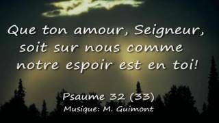 Psaume 32 33 Que ton amour Seigneur soit sur nous  M Guimont [upl. by Enelear]