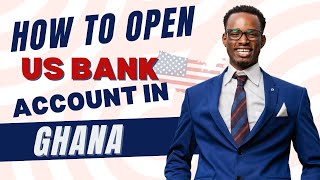 How To Open US Bank Account in Ghana Steps [upl. by Sillek]