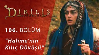 Diriliş Ertuğrul 106 Bölüm  Halimenin kılıç dövüşü [upl. by Kenton453]