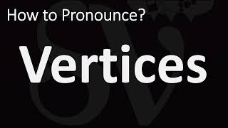 How to Pronounce Vertices CORRECTLY [upl. by Torto]