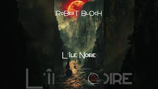 Lîle Noire  R Bloch 1939  1407 fantastique livreaudio [upl. by Rofotsirk]