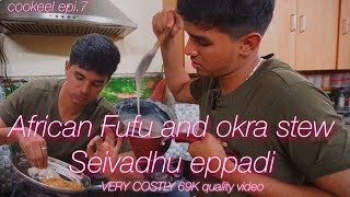 Fufu and Okra stew seivadhu eppadi in 6969p quality 😎👍🏼 Cookeel episode 7 [upl. by Dolley]