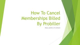 How To Cancel Memberships Billed By Probiller [upl. by Osterhus]