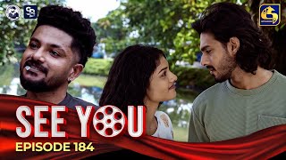 SEE YOU  EPISODE 184  සී යූ  28th November 2024 [upl. by Raymond735]