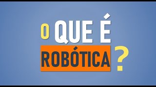 1 O que é Robótica [upl. by Unity702]