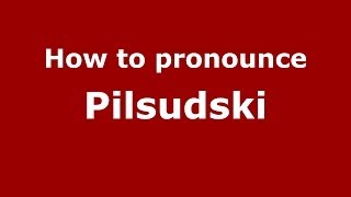 How to pronounce Pilsudski PolishPoland  PronounceNamescom [upl. by Nedi]